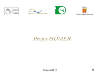 Projet HOMER




   23 janvier 2012   11
 