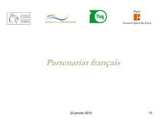 Partenariat français




      23 janvier 2012   17
 