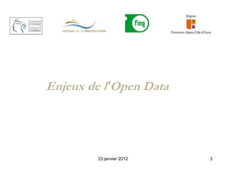 Enjeux de l’Open Data




        23 janvier 2012   3
 