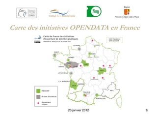 Carte des initiatives OPENDATA en France




                  23 janvier 2012          8
 