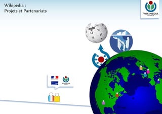 Wikipédia :
Projets et Partenariats
 