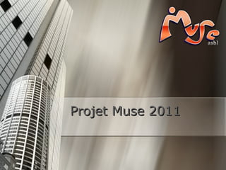Projet Muse 2011 