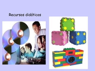Recursos didáticos
 