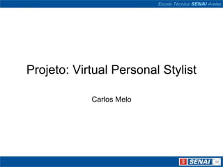 Projeto: Virtual PersonalStylist Carlos Melo 