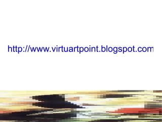 http://www.virtuartpoint.blogspot.com/ 