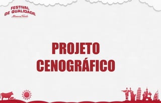 PROJETO
CENOGRÁFICO
 