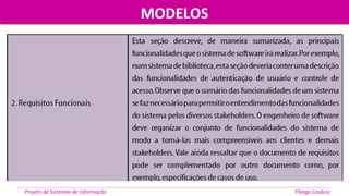 MODELOSMODELOS
Projeto de Sistemas de informação Thiago Casácio
 