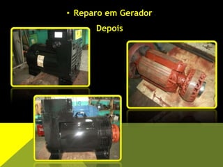 • Reparo em Gerador
Depois
 