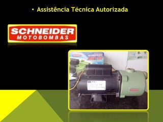 • Assistência Técnica Autorizada
 