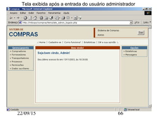 22/09/15 66
Tela exibida após a entrada do usuário administrador
 