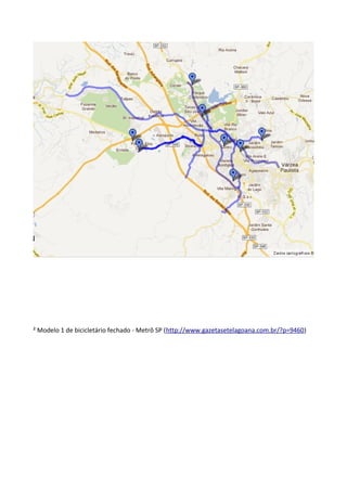 ² Modelo 1 de bicicletário fechado - Metrô SP (http://www.gazetasetelagoana.com.br/?p=9460)
 