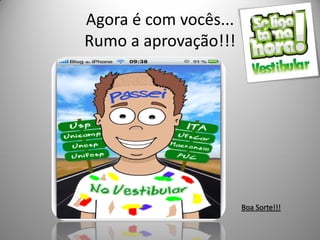 Agora é com vocês...
Rumo a aprovação!!!




                       Boa Sorte!!!
 
