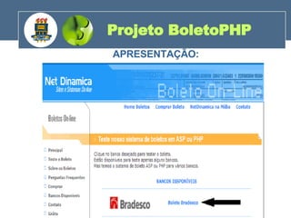 Projeto BoletoPHP 200 APRESENTAÇÃO: 
