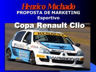 Henrico Machado PROPOSTA DE MARKETING Esportivo Copa Renault Clio 