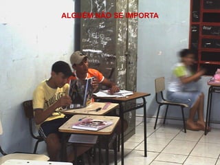 ALGUÉM NÃO SE IMPORTA 