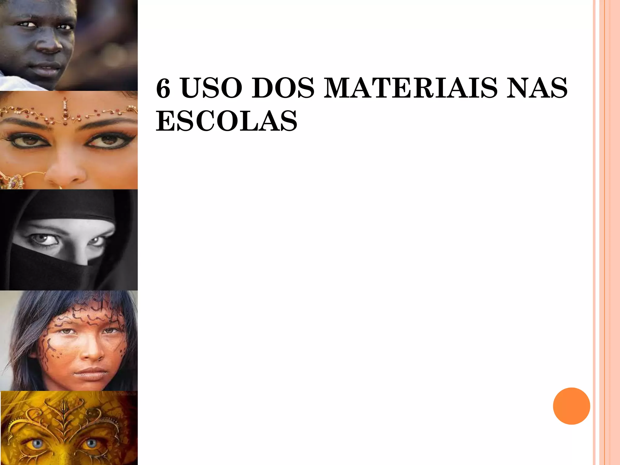 6 USO DOS MATERIAIS NAS
ESCOLAS
 
