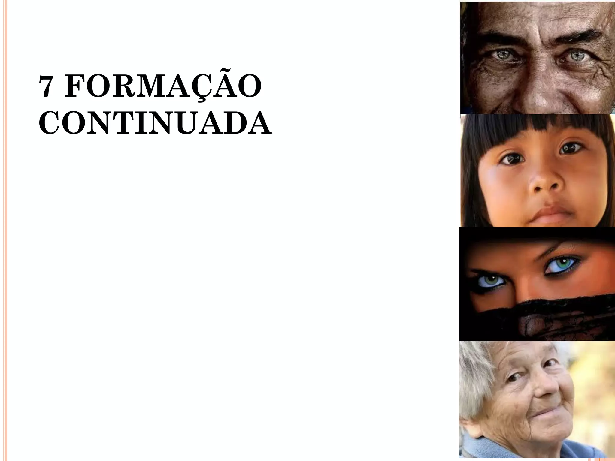 7 FORMAÇÃO
CONTINUADA
 