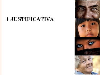 1 JUSTIFICATIVA
 