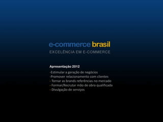 Apresentação 2012Estimular a geração de negócios