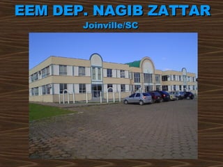 EEM DEP. NAGIB ZATTAR Joinville/SC 