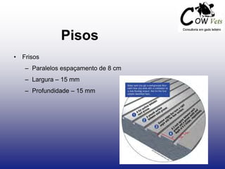 Pisos
• Frisos
– Paralelos espaçamento de 8 cm
– Largura – 15 mm
– Profundidade – 15 mm
 