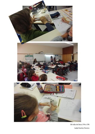 EB João de Deus 1ºA e 1ºB
Isabel Santos Pereira
 