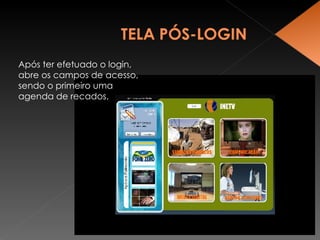 Após ter efetuado o login, abre os campos de acesso, sendo o primeiro uma agenda de recados. 