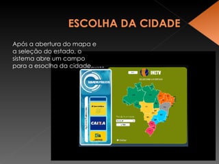 Após a abertura do mapa e a seleção do estado, o sistema abre um campo para a esoclha da cidade. 