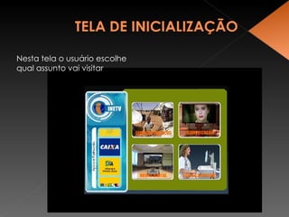 Nesta tela o usuário escolhe qual assunto vai visitar 