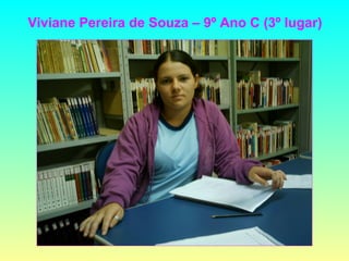 Viviane Pereira de Souza – 9º Ano C (3º lugar) 