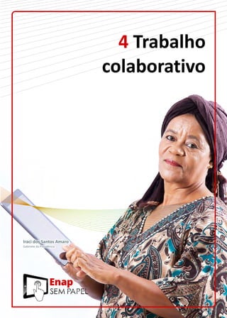 4 Trabalho
colaborativo
Iraci dos Santos Amaro
Gabinete da Presidência
 