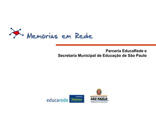 Parceria EducaRede e  Secretaria Municipal de Educação de São Paulo   
