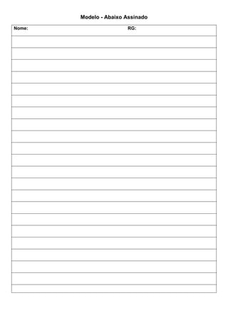 Modelo - Abaixo Assinado 
Nome: RG: 
 