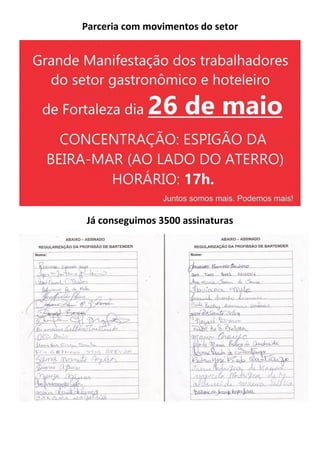 Parceria com movimentos do setor 
Já conseguimos 3500 assinaturas 
 