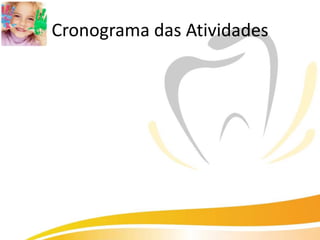 Cronograma das Atividades
 