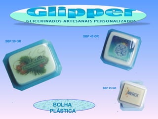 BOLHA   PLÁSTICA   SBP 50 GR SBP 40 GR SBP 25 GR 