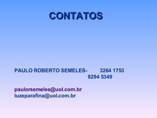 CONTATOS PAULO ROBERTO SEMELES-  3264 1753 8294 5349 [email_address] [email_address] 