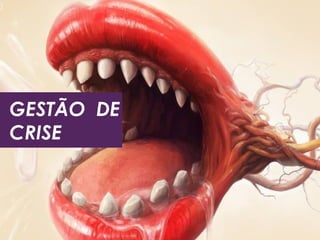GESTÃO DE
CRISE
 