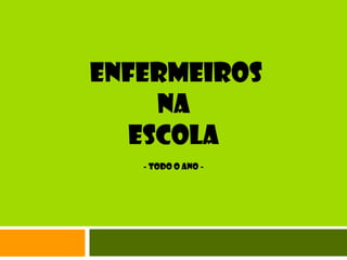  Enfermeiros na Escola- Todo o ano -
