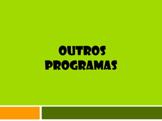  Outros Programas