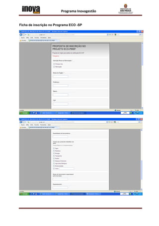 Programa Inovagestão


Ficha de inscrição no Programa ECO -SP
 