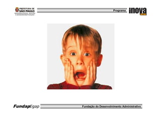 Programa




FundapEgap   Fundação do Desenvolvimento Administrativo
 