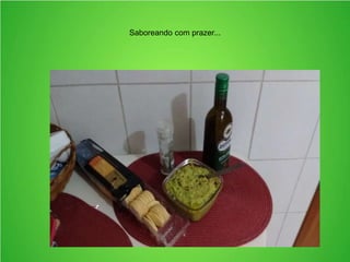 Saboreando com prazer...
 