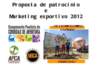 Proposta de patrocínio e Marketing esportivo 2012 Atleta: Marcos Rodrigo ( Nescau ) Projeto 2012 