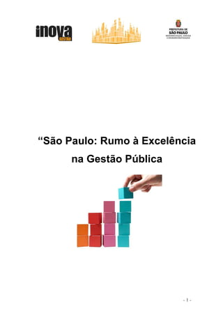“São Paulo: Rumo à Excelência
      na Gestão Pública




                          -1-
 