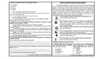 7- Associe a primeira coluna com a segunda. (1,5/0,3)
( 1 ) O Alcorão
( 2 ) Tanach
( 3 ) Torá
( 4 ) Vedas
( 5 ) Bíblia
( ) para os hinduístas, religião que nasceu na Índia.
( ) é um registro das palavras exatas reveladas por Deus por intermédio do anjo
Gabriel ao Profeta Mohammad.
( ) é o nome dado aos cinco primeiros livros do Tanakh.
( ) é o livro sagrado dos cristãos.
( ) é o nome da coleção dos livros que constituem o texto sagrado da religião
judaica, dividido em três partes ou seções.
8- “Marque X “para as afirmações verdadeiras, conforme o estudo do” Textos
sagrados orais e escritos”. (1,0/0,2)
( ) Espaços Sagrados São locais de prece, de ensino e pregação.
( ) “Ninguém pode ser um fiel até que ame o seu irmão como a si mesmo.” É uma
mensagem Judaica.
( ) Existem muitas religiões no mundo, todas elas com ensinamentos éticos que
orientam os seus seguidores quanto às formas de se viver em comunidade e em
sintonia com o Transcendente.
( ) Bíblia é o livro sagrado dos cristãos. Os cristãos acreditam que a Bíblia seja o
ensinamento de Deus, escrito para orientá-los.
( ) As ideias sagradas podem ser também pintadas, como por exemplo, as pinturas
encontradas nas paredes das igrejas, templos, vitrais, etc.
9- Leia o texto “Alguns ensinamentos éticos nos textos sagrados” e responda as
questões. (0,9/0,3)
a) Como podem ser expressas as ideias sagradas?
_____________________________________________________________________
_____________________________________________________________________
_____________________________________________________________________
_____________________________________________________________________
b) Conforme o texto em estudo existe muitas religiões no mundo, mas elas têm um só
objetivo. Qual é?
_____________________________________________________________________
_____________________________________________________________________
_____________________________________________________________________
c) Como são transmitidos os ensinamentos religiosos?
_____________________________________________________________________
5º ano /Ensino Religioso/ 2° Bimestre/ Página 05.
Alguns ensinamentos éticos nos textos sagrados
O ensinamento religioso na maioria das vezes é transmitido para as pessoas
por meio dos textos, estes textos muitas vezes, são escritos e formam os livros
sagrados. Outras vezes, ele é contado verbalmente: são as histórias sagradas de
transmissão oral. As ideias sagradas podem ser também pintadas, como por exemplo,
as pinturas encontradas nas paredes das igrejas, templos, vitrais, etc. Existem muitas
religiões no mundo, todas elas com ensinamentos éticos que orientam os seus
seguidores quanto às formas de se viver em comunidade e em sintonia com o
Transcendente. Vamos ver agora alguns destes ensinamentos:
Uma mensagem hinduísta: “Não faças aos outros aquilo que, se a
você fosse feito, causar-lhe-ia dor.”
Uma mensagem budista: “De cinco maneiras um verdadeiro líder
deve tratar os seus amigos e dependentes: com generosidade,
cortesia, benevolência, dando o que deles espera receber e sendo
fiel à sua própria palavra”.
Uma mensagem judaica: “Não faça ao seu semelhante aquilo que
para você é doloroso.”
Uma mensagem taoísta: “Considera o lucro do seu vizinho como seu
próprio e o prejuízo dele como se também fosse seu.”
Uma mensagem cristã: “Tudo quanto quer que os outros façam para
você faça-o também para eles.”
Uma mensagem muçulmana: “Ninguém pode ser um fiel até que
ame o seu irmão como a si mesmo.”
10- Marque a alternativa correta. (1,2/ 0,4)
a) “Ninguém pode ser um fiel até que
ame o seu irmão como a si mesmo”.
Essa mensagem se refere:
( ) ao hinduísta.
( ) ao budista.
( ) ao muçulmana.
( ) ao taoísta.
b) O ensinamento ético “Não faças aos
outros aquilo que, se a você fosse
feito, causar-lhe-ia dor.” pertence a
qual religião?
( ) hinduísta.
( ) judaica.
( ) muçulmana.
( ) budista.
5º ano /Ensino Religioso/ 2° Bimestre/ Página 06.
 