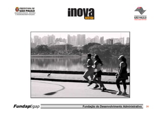 FundapEgap   Fundação do Desenvolvimento Administrativo   31
 