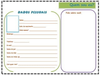 Quem sou eu?
Fale sobre você:
 