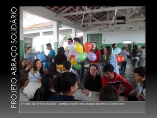 3ª série do Ensino Médio - participação dos alunos durante o intervalo.
 