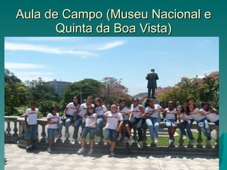 Aula de Campo (Museu Nacional e Quinta da Boa Vista) 